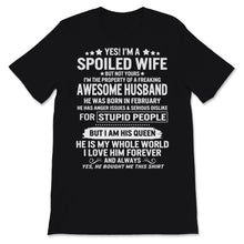 Load image into Gallery viewer, Yes I'm Spoiled Wife Property Of Awesome Husband Born In February His