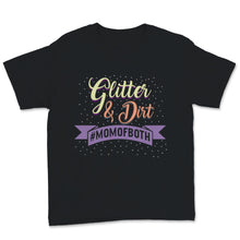 Load image into Gallery viewer, Mothers Day Shirt Glitter and Dirt Mom of Both Momlife Gift For Women