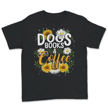 Load image into Gallery viewer, Coffee Books Dogs Shirt, Coffee Lover Gift, Coffee Tee, Dog Lover Tee