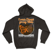Load image into Gallery viewer, COPD Awareness Shirt, I Wear Orange For My Mom Butterfly Tee, Lung - Hoodie - Black