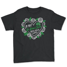 Load image into Gallery viewer, Mental Health Awareness Shirt, In May We Wear Green Support Advocate - Youth Tee - Black