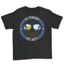 Load image into Gallery viewer, Physical Education Teacher Shirt, P.E. Teacher Off Duty Sunglasses, - Youth Tee - Black