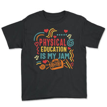 Load image into Gallery viewer, Physical Education Teacher Shirt, Physical Education Is My Jam, P.E. - Youth Tee - Black