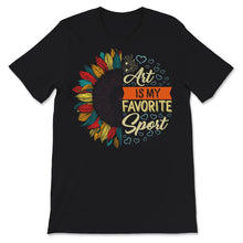 Load image into Gallery viewer, Art Is My Favorite Sport, Funny Art Shirt, Art Teacher Shirt, Art