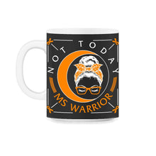 Load image into Gallery viewer, MS Awareness Shirt, Not Today MS Warrior Messy Bun Tee, Awareness - 11oz Mug - Black on White