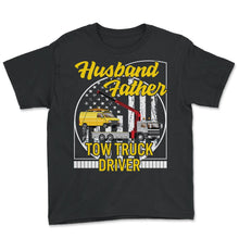 Load image into Gallery viewer, Father Shirt, Husband Father Tow Truck Driver USA Flag Tee, Best - Youth Tee - Black