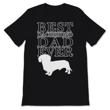 Load image into Gallery viewer, Best Dachshund Dad Ever Shirt Doxie Daddy Dog Dad Gift Sausage Dog
