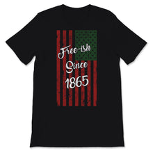 Load image into Gallery viewer, Free-ish Since 1865 Juneteenth Day Black Pride USA American Flag