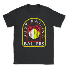 Load image into Gallery viewer, Baseball Shirt, Busy Raising Ballers Baseball Softball, Baseball Mom - Unisex T-Shirt - Black