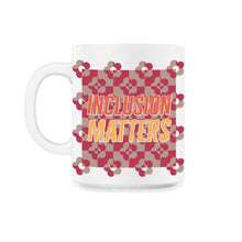 Load image into Gallery viewer, Inclusion Matters T-Shirt - 11oz Mug - White
