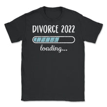 Load image into Gallery viewer, Divorce 2022 Loading T Shirt - Unisex T-Shirt - Black