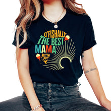 Load image into Gallery viewer, Fishing Shirt, O' Fishally The Best Mama Cute Tee, Fishing Life Lover - Unisex T-Shirt - Black