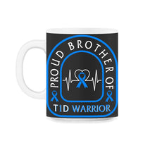 Load image into Gallery viewer, Diabetes Awareness Shirt, Proud Brother Of T1D Warrior, Type One - 11oz Mug - Black on White
