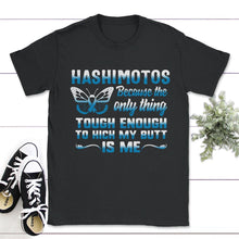 Load image into Gallery viewer, Hashimoto's Disease Awareness, Tough Enough To Kick My Butt, Thyroid - Unisex T-Shirt - Black