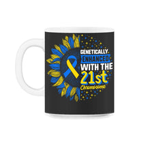 Load image into Gallery viewer, Genetically Enhanced With The 21st Chromosome, World Down Syndrome - 11oz Mug - Black on White