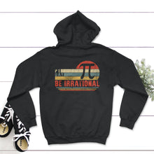 Load image into Gallery viewer, Pi Day Shirt, Be Irrational Tee, Math Teacher Gift, 3.14 Math Geek - Hoodie - Black