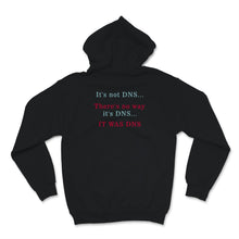 Load image into Gallery viewer, Funny Sysadmin Shirt, It's Not DNS There Is No Way It' DNS, Humorous