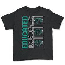 Load image into Gallery viewer, Nurse Shirt, Educated Drug Dealer Funny Stethoscope Tee, Healthcare - Youth Tee - Black