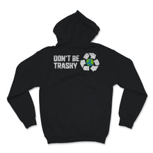 Load image into Gallery viewer, Don't Be Trashy Earth Day Recycle Logo Planet Nature Conservation