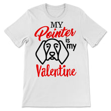 Load image into Gallery viewer, My Pointer Is My Valentine Shirt German Shorthaired Pointer Mom