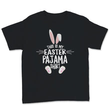 Load image into Gallery viewer, This Is My Easter Pajama Shirt Cute Bunny Easter Eggs Gift For Kids
