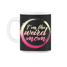 Load image into Gallery viewer, Mom Shirt, I'm The Weird Mom Tee, Mother's Day Gift Funny New Mom, - 11oz Mug - Black on White