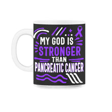 Load image into Gallery viewer, Pancreatic Cancer Shirt, My God Is Stronger Tee, Pancreatic - 11oz Mug - Black on White