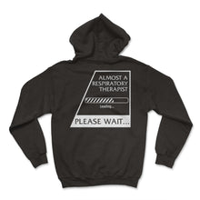 Load image into Gallery viewer, Almost A Respiratory Therapist Shirt, Loading Graduating Tee, Lung - Hoodie - Black