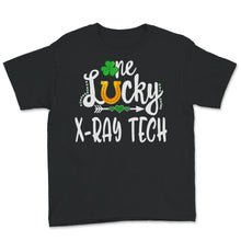 Load image into Gallery viewer, St Patricks Day Shirt, One Lucky X ray Tech, Xray Technician, st