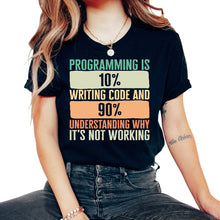 Load image into Gallery viewer, Programmer Shirt, Programming Is 10 Writing Code And 90 Understanding - Unisex T-Shirt - Black