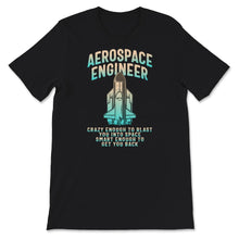 Load image into Gallery viewer, Aerospace Engineer, Crazy Enough To Blast You Into Space Smart Enough
