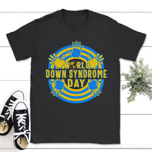 Load image into Gallery viewer, World Down Syndrome Day Shirt, Down Syndrome Awareness, Trisomy 21, - Unisex T-Shirt - Black