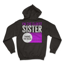 Load image into Gallery viewer, Siblings Shirt, I'm The Oldest Sister I Make The Rules Tee, Offspring - Hoodie - Black
