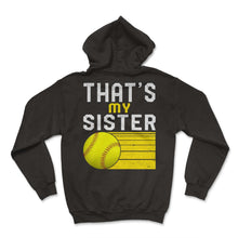 Load image into Gallery viewer, Softball Shirt, That's My Sister Tee, Women Of Softball, Cute - Hoodie - Black