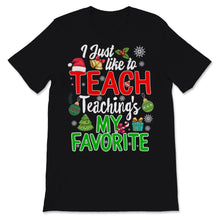 Load image into Gallery viewer, Cute Teacher Elf Christmas Shirt I Just Like To Teach Teaching's My