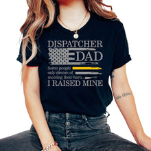 Load image into Gallery viewer, Dispatcher Shirt, Dispatcher Dad Some People Only Dream Of Meeting - Unisex T-Shirt - Black