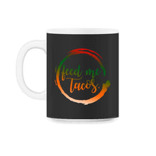 Load image into Gallery viewer, Cinco De Mayo Shirt, Feed Me Tacos Funny Taco Lover, Mexico Down To - 11oz Mug - Black on White