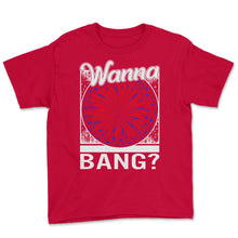 Load image into Gallery viewer, 4th Of July Shirt, Wanna Bang Fireworks USA Independence Day Freedom - Youth Tee - Red