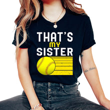 Load image into Gallery viewer, Softball Shirt, That's My Sister Tee, Women Of Softball, Cute - Unisex T-Shirt - Black