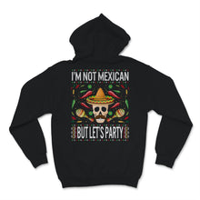 Load image into Gallery viewer, I'm Not Mexican But Let's Party T-Shirt Cinco De Mayo Party Fiesta