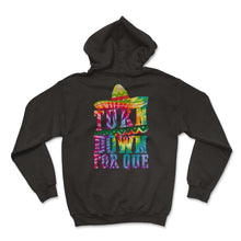 Load image into Gallery viewer, Turn Down Por Que Cinco De Mayo T-Shirt Mexican Holiday Party Fiesta - Hoodie - Black