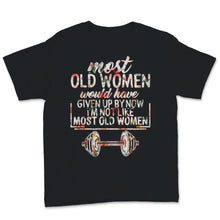 Load image into Gallery viewer, Weightlifting Fitness Gym Woman Goal Most Old Women Would Have Given