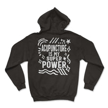Load image into Gallery viewer, Acupuncture Shirt, Acupuncture Is My Super Power Tee, Needle - Hoodie - Black