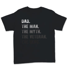 Load image into Gallery viewer, Veteran's Day Dad The Man The Myth The Veteran The Hero Proud