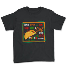 Load image into Gallery viewer, Cinco De Mayo Shirt, There Was A Girl Who Really Loved Tacos, May 5th - Youth Tee - Black