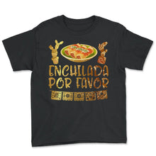 Load image into Gallery viewer, Cinco De Mayo Cute Enchilada Por Favor Mexican Food Lover Funny - Youth Tee - Black
