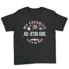 Load image into Gallery viewer, My Favorite Jiu Jitsu Girl Calls Me Mom T Shirt - Youth Tee - Black