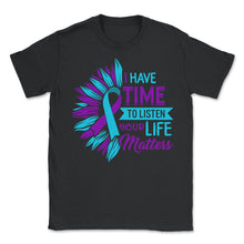 Load image into Gallery viewer, Mental Health Shirt, I Have Time To Listen Suicide Prevention - Unisex T-Shirt - Black