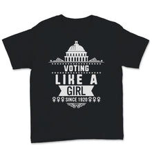 Load image into Gallery viewer, Voting like a Girl since 1920 19th Amendment Anniversary 100th Women