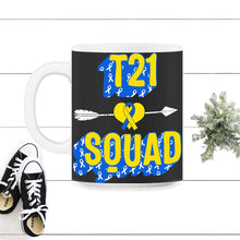 Load image into Gallery viewer, World Down Syndrome Day, T21 Squad Down Syndrome, Trisomy 21, Warrior - 11oz Mug - Black on White